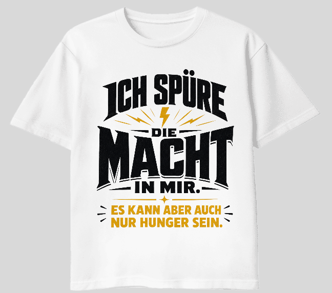 Statement T-Shirt „Die Macht in mir“ – Hunger oder Stärke?
